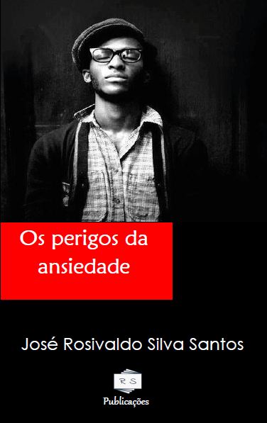 Os perigos da ansiedade
