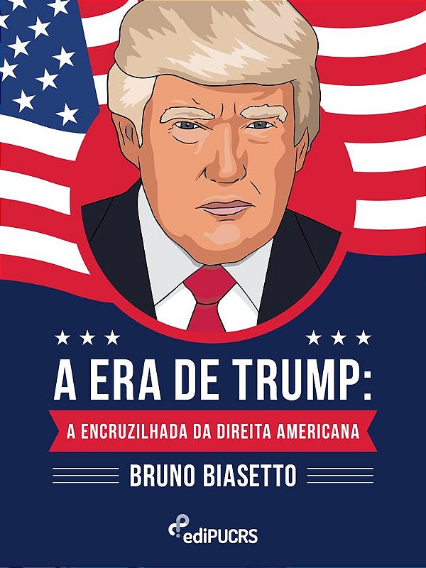 A Era de Trump: a encruzilhada da direita americana