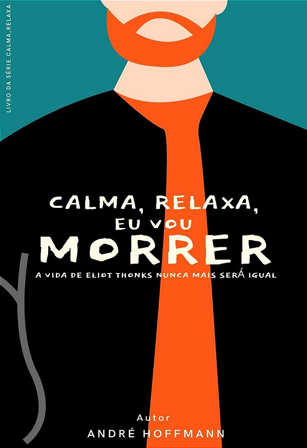 Calma, relaxa, eu vou morrer.  (CRVOL1)
