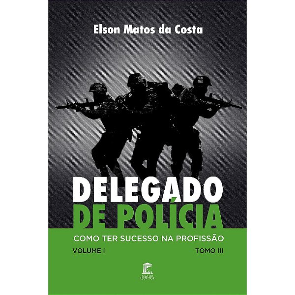 Delegado de Polícia, Como Ter Sucesso na Profissão