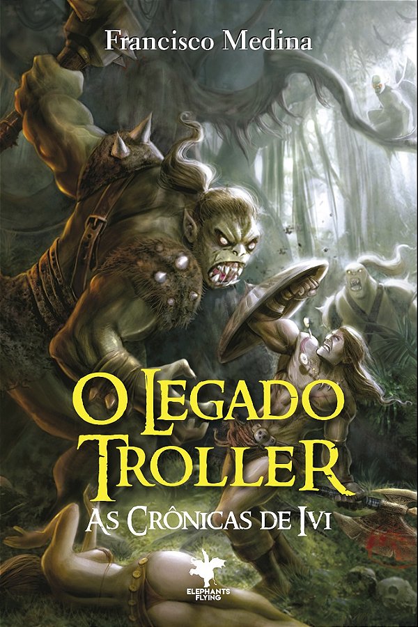 O Legado Troller  (As Crônicas de Ivi Livro 2)