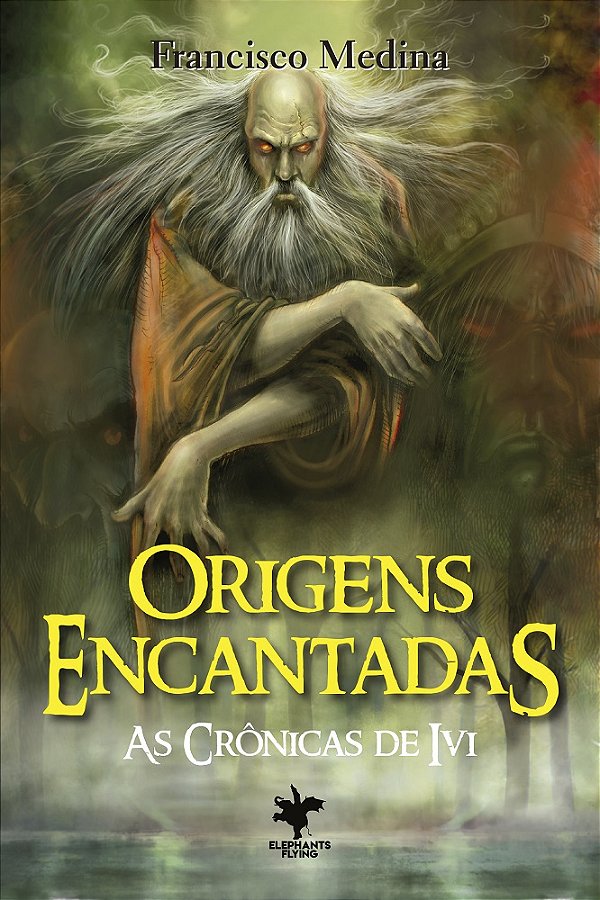 Origens Encantadas  - (As Crônicas de Ivi Livro 7)