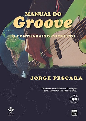 MANUAL DO GROOVE  - O CONTRABAIXO COMPLETO