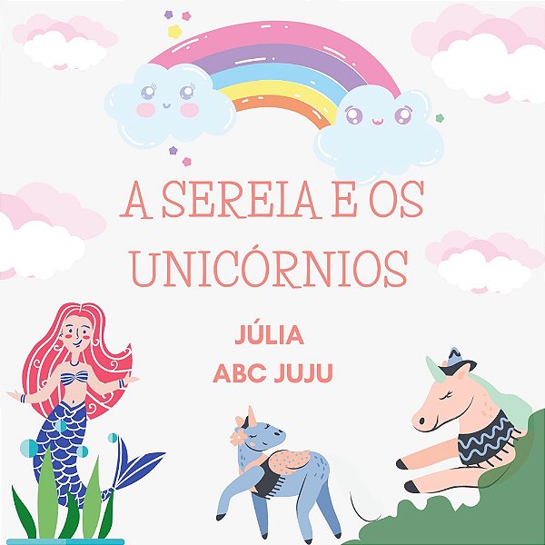 A SEREIA E OS UNICÓRNIOS