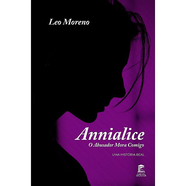 Annialice – O Abusador Mora Comigo
