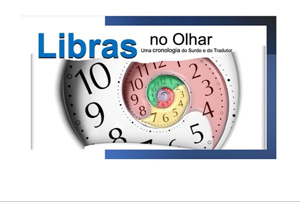 Língua no Olhar: Uma cronologia do Surdo e dos Tradutores