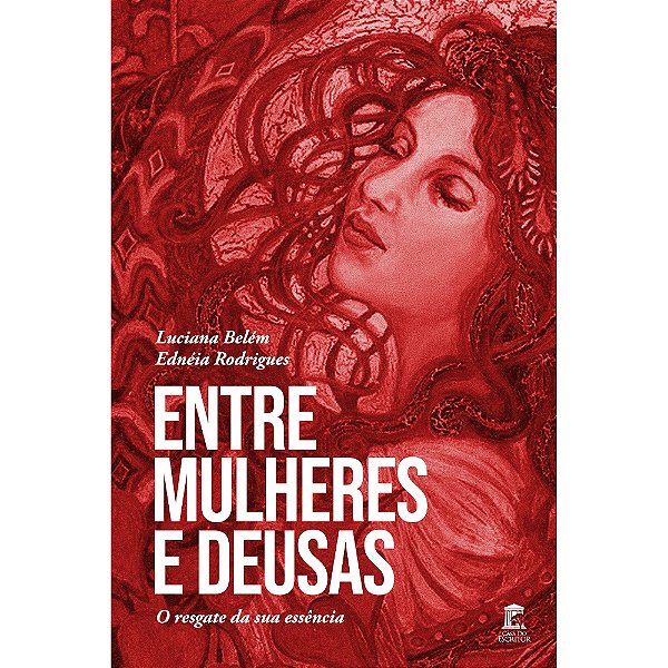 Entre Mulheres e Deusas - O resgate da sua essência
