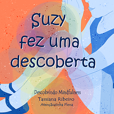 Suzy fez uma descoberta - Descobrindo Mindfulness.