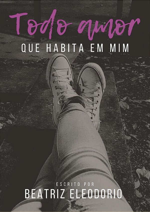 Todo amor que habita em mim