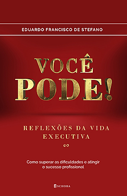 VOCÊ PODE! Reflexões da vida executiva