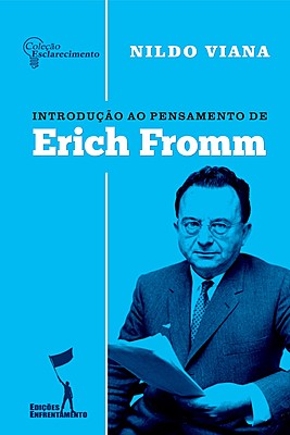 Introdução ao Pensamento de Erich Fromm (Coleção Esclarecimento 01)