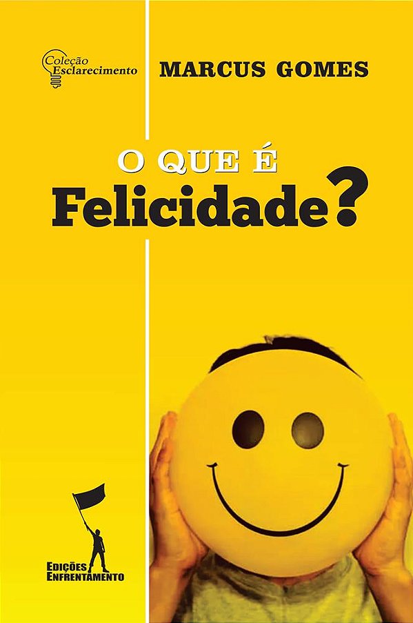 O Que é Felicidade? (Coleção Esclarecimento 02)