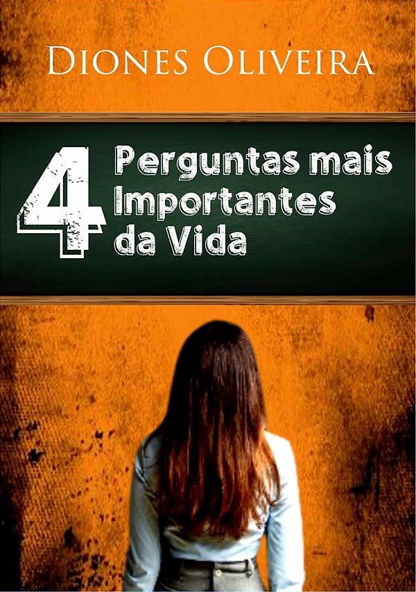 4 PERGUNTAS MAIS IMPORTANTES DA VIDA