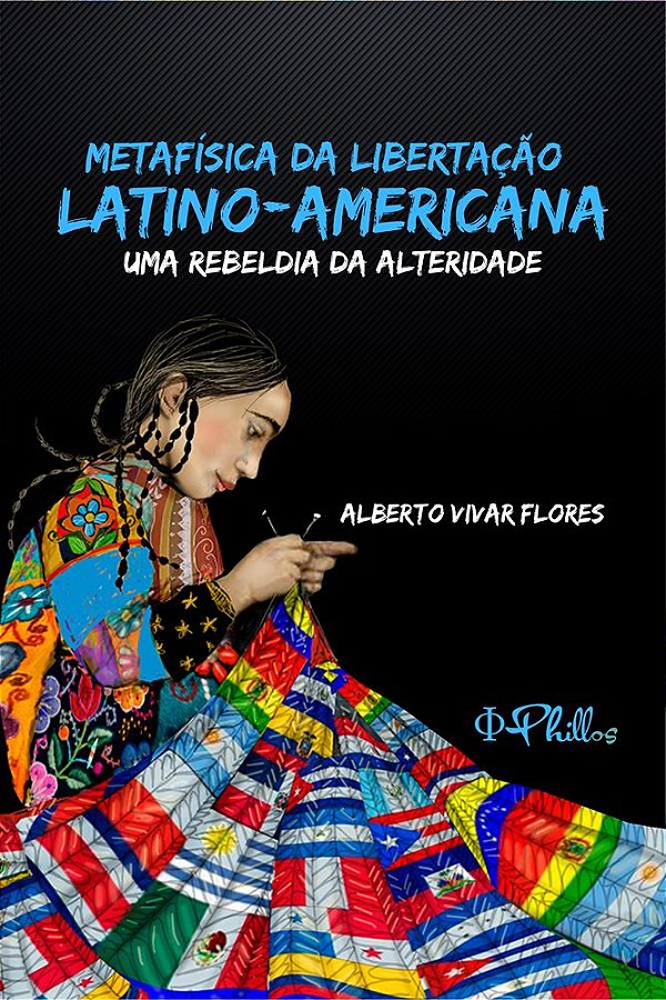 METAFÍSICA DA LIBERTAÇÃO LATINO-AMERICANA: UMA REBELDIA DA ALTERIDADE