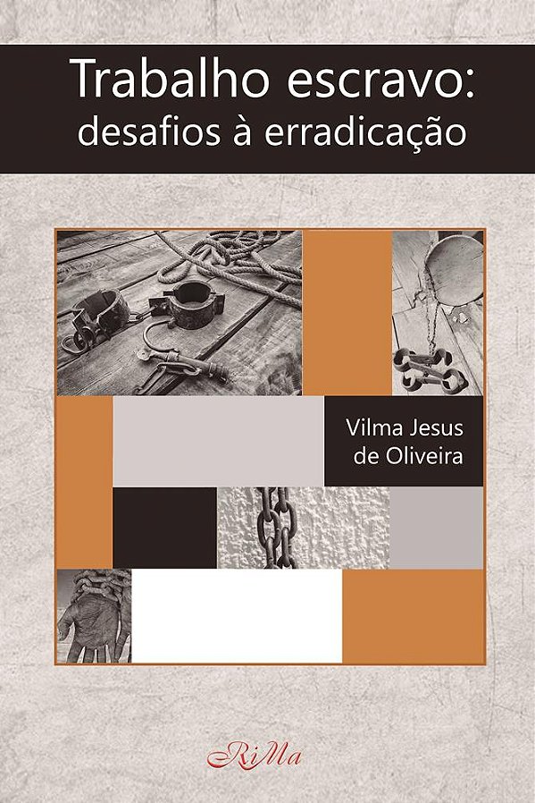 Trabalho escravo: desafios à erradicação