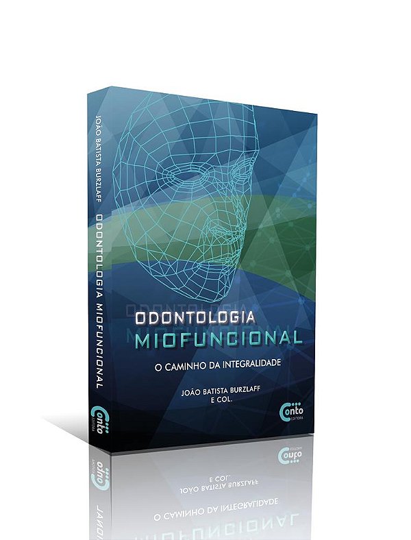 Odontologia Miofuncional - O Caminho da Integralidade