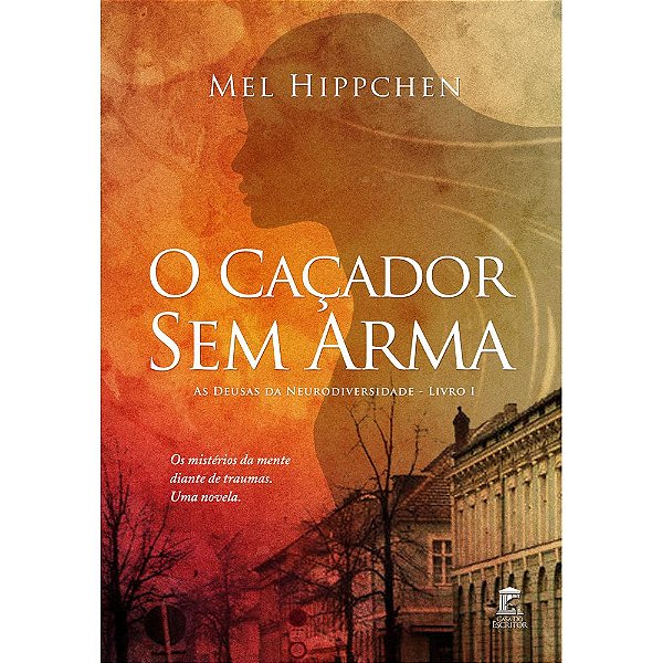 O Caçador Sem Arma: Os mistérios da mente diante de traumas