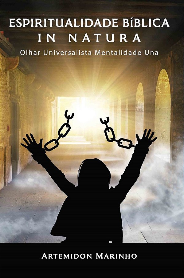 ESPIRITUALIDADE BÍBLICA IN NATURA Olhar Universalista Mentalidade Una