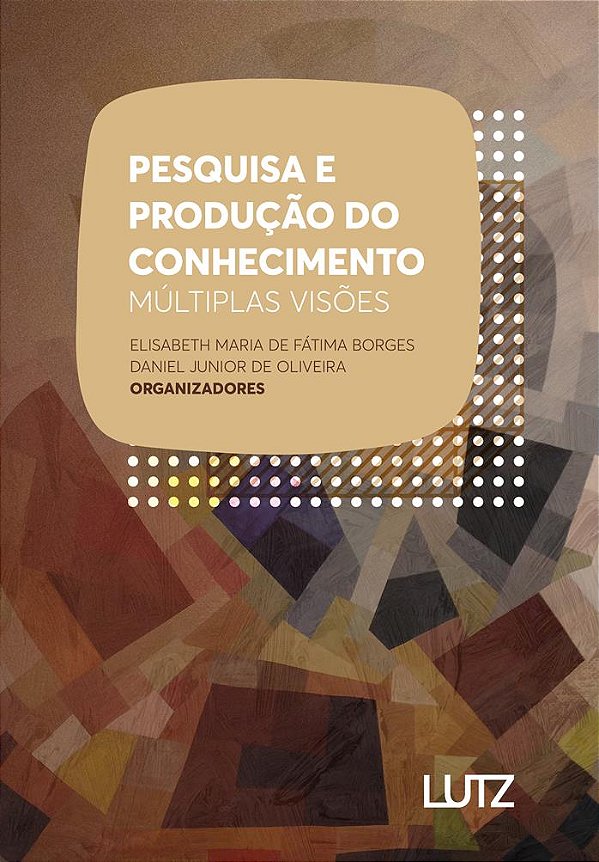 Pesquisa e Produção de Conhecimento: Múltiplas Visões