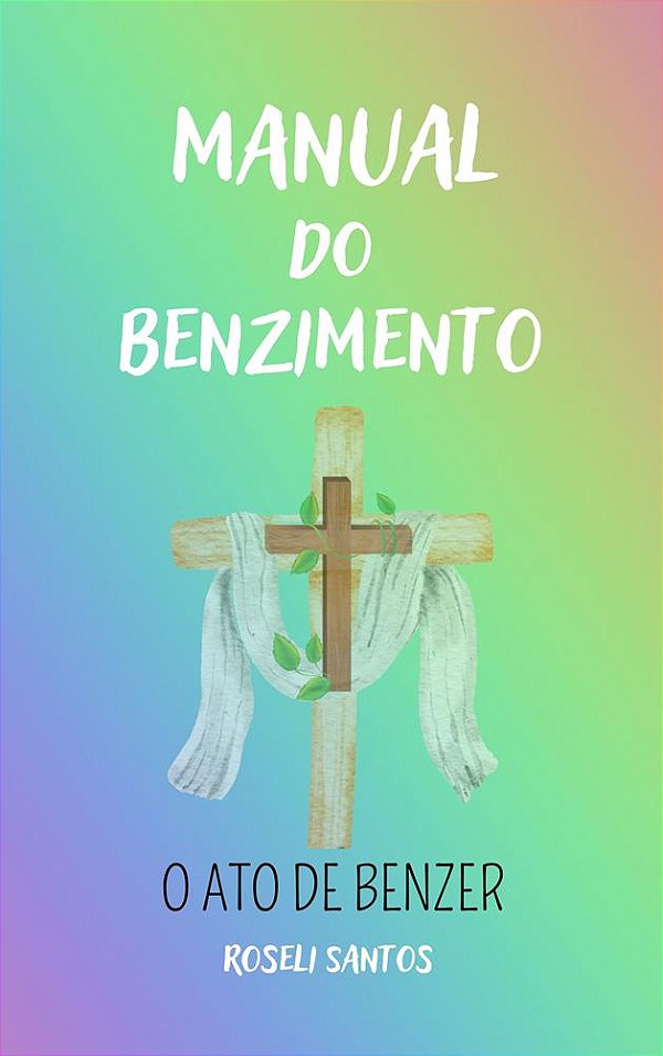 Manual do Benzimento - O ato de benzer