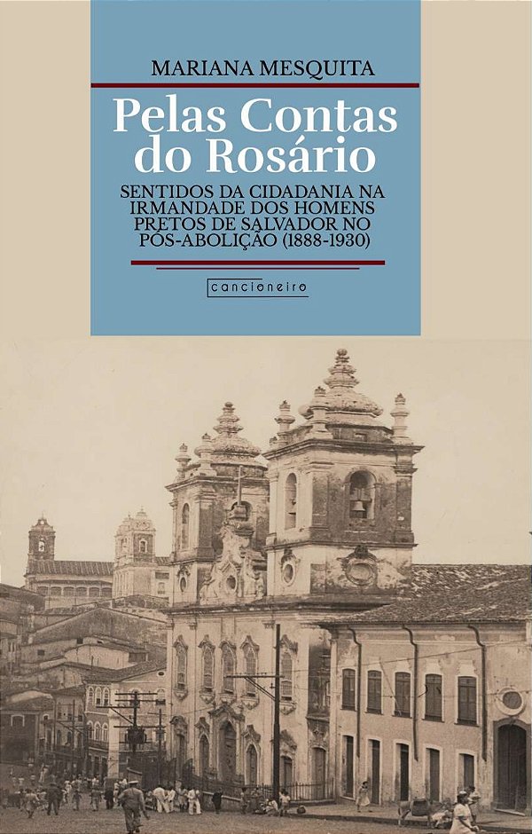 Pelas contas do rosário: sentidos da cidadania na Irmandade de Homens Pretos de Salvador [...]