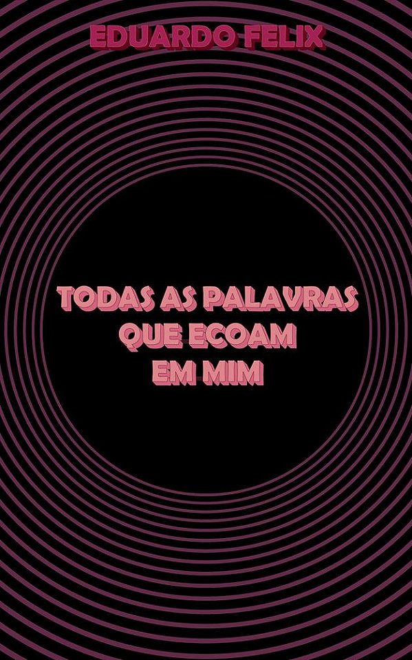 Todas As Palavras Que Ecoam Em Mim - Edição Preto e Branco