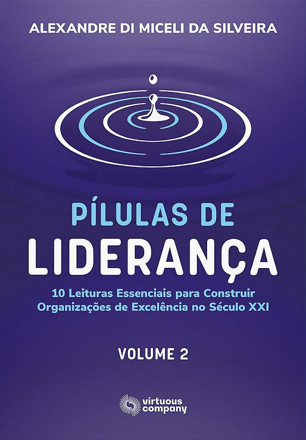 Pílulas de Liderança: 10 Leituras Essenciais para Construir Organizações de Excelência - Vol. 2