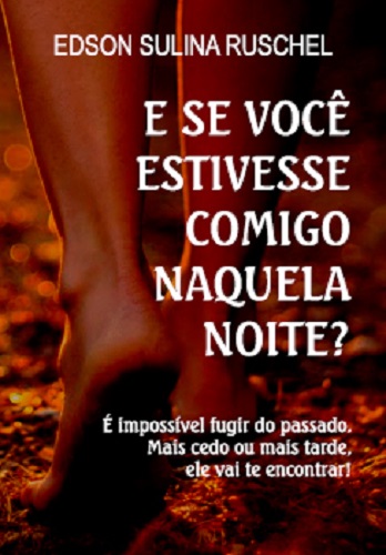 E se você estivesse comigo naquela noite?