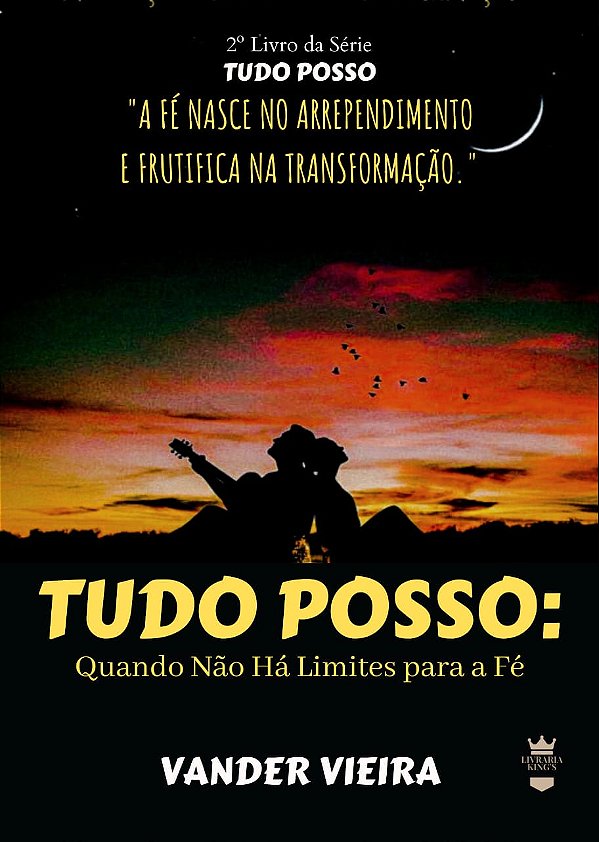 Tudo Posso: Quando Não Há Limites para a Fé.