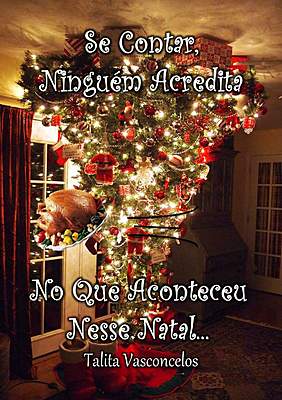 Se Contar, Ninguém Acredita No Que Aconteceu Nesse Natal