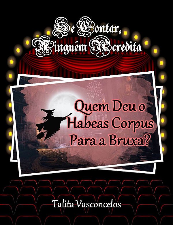 Quem Deu o Habeas Corpus Para a Bruxa?