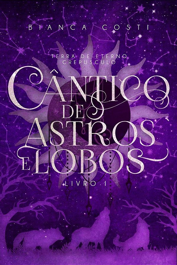 Cântico de Astros e Lobos (Terra de Eterno Crepúsculo, livro 1)