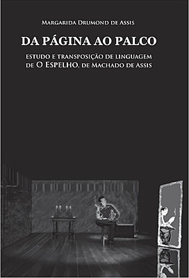 Da página ao palco - Estudo e transposição de linguagem de O Espelho, de Machado de Assis