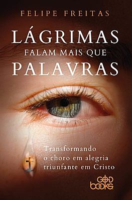LÁGRIMAS FALAM MAIS QUE PALAVRAS