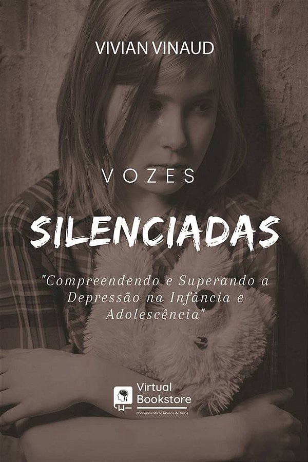Vozes Silenciadas  “Compreendendo e Superando a Depressão na Infância e Adolescência “