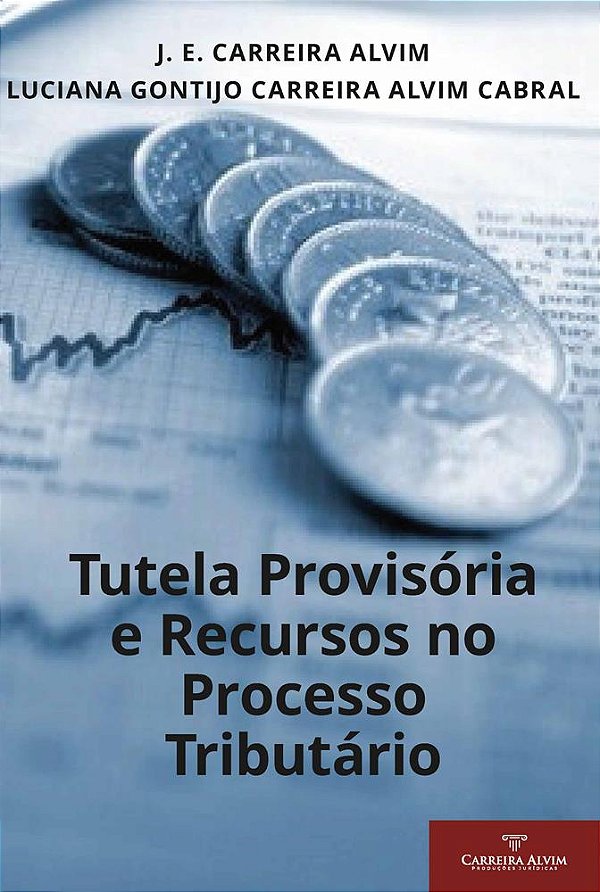 TUTELA PROVISÓRIA E RECURSOS NO PROCESSO TRIBUTÁRIO