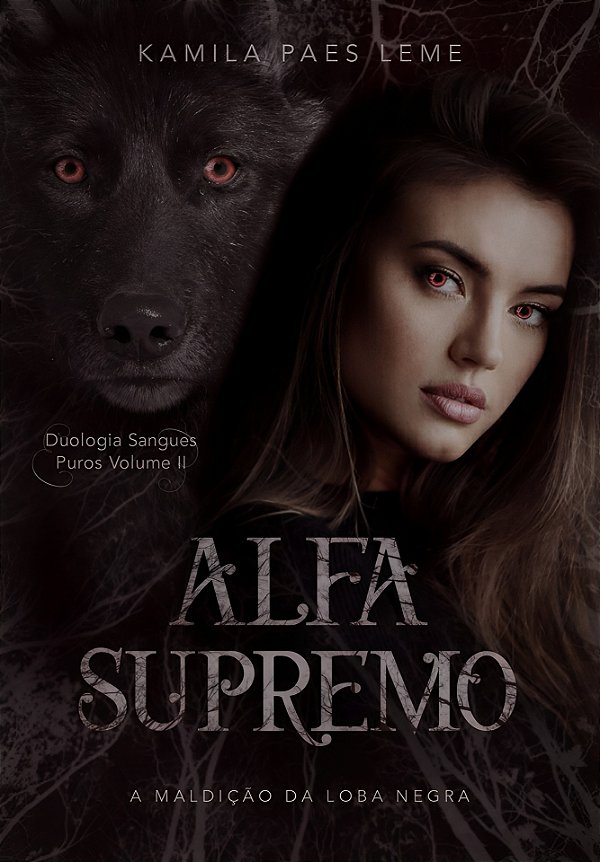 Alfa Supremo - A Maldição da Loba Negra ( Duologia Sangues Puros - Vol 2 )