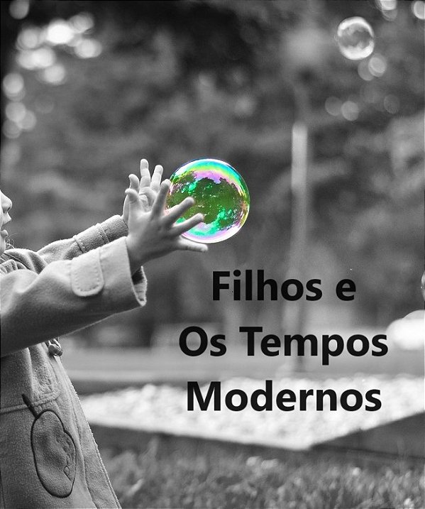 Filhos e Os Tempos Modernos