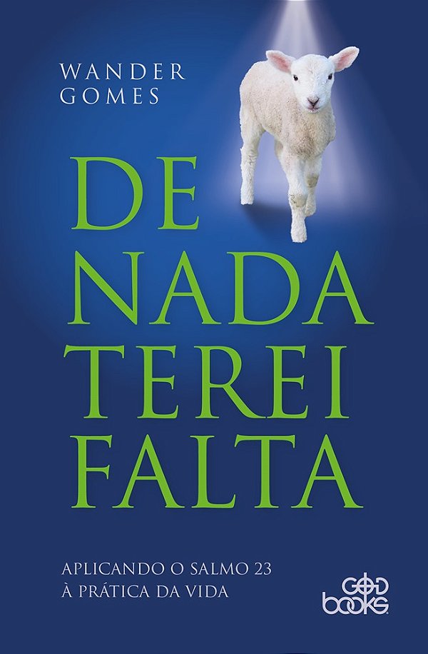 DE NADA TEREI FALTA - Aplicando o salmo 23 à prática da vida