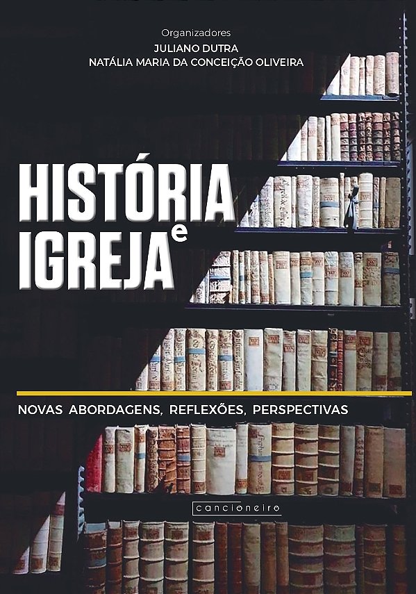 História e Igreja: novas abordagens, reflexões, perspectivas