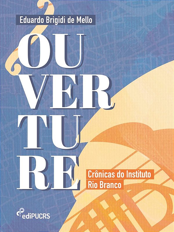 Ouverture: crônicas do Instituto Rio Branco