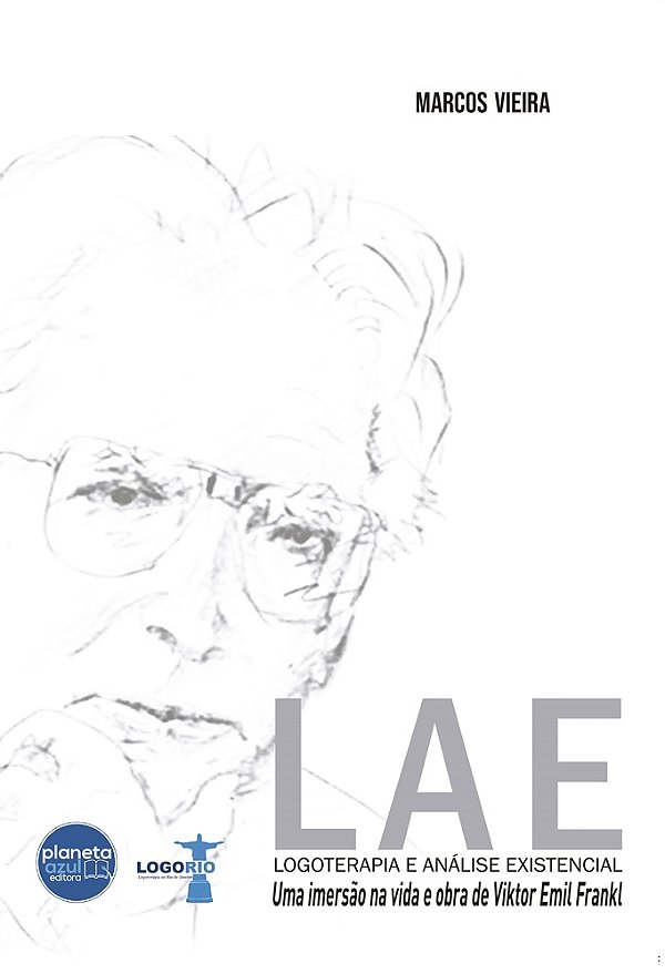 LAE – Logoterapia e Análise Existencial	uma imersão na vida e obra de Viktor Emil Frankl