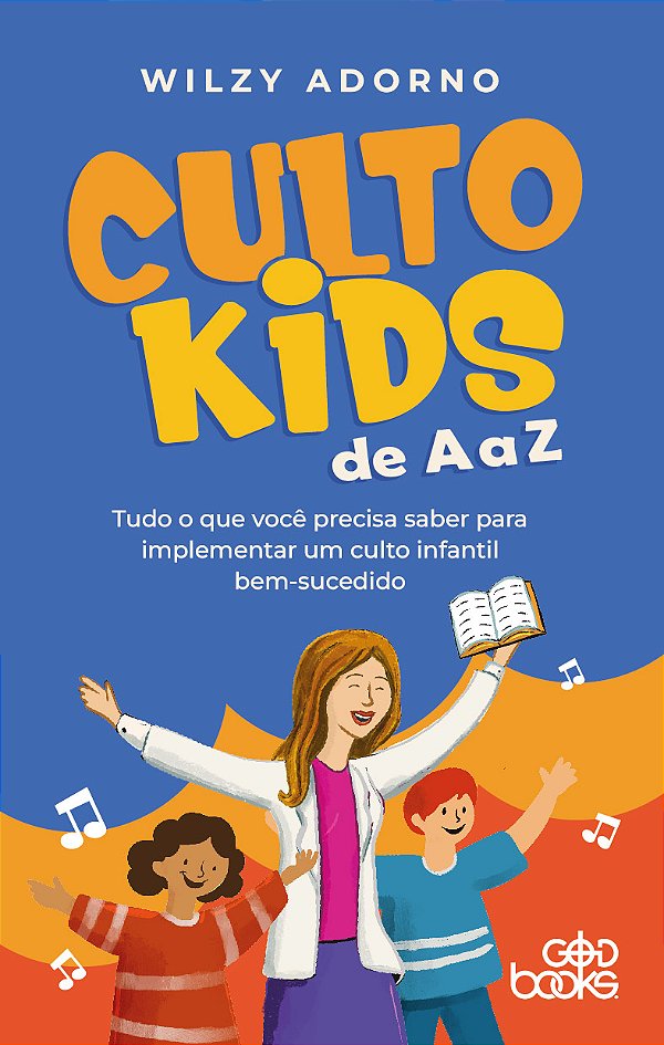CULTO KIDS de A a Z - Tudo o que você precisa saber para implementar um culto infantil bem-sucedido