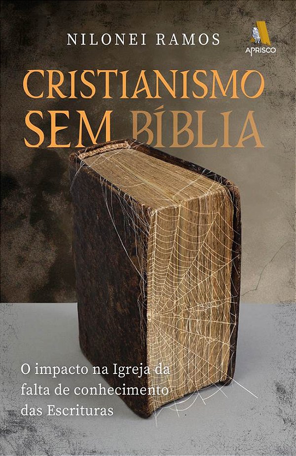CRISTIANISMO SEM BÍBLIA  - O impacto na Igreja da falta de conhecimento das Escrituras