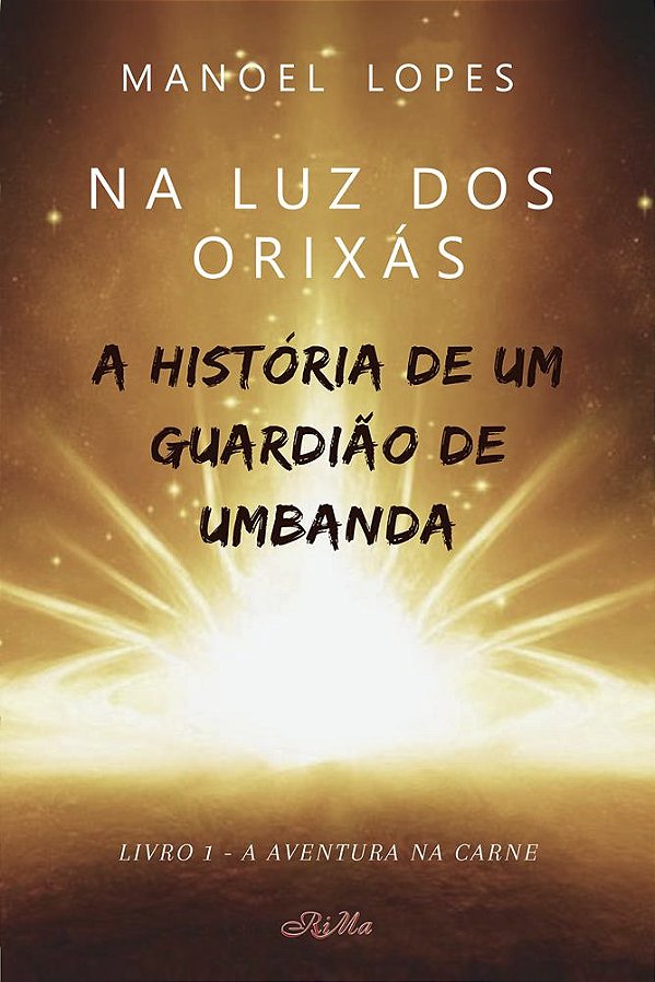 Na Luz dos Orixás – A História de um Guardião de Umbanda