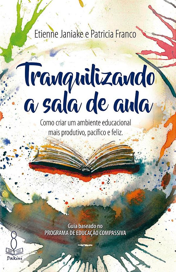 Tranquilizando a Sala de Aula – como criar um ambiente educacional mais produtivo, pacífico e feliz