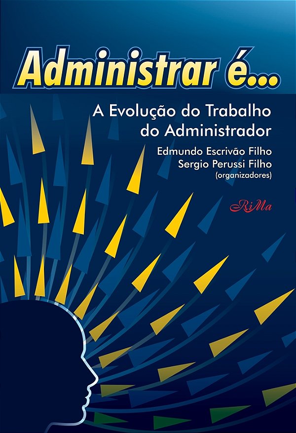 Administrar é… A evolução do Trabalho do Administrador