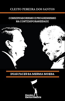 Conservadorismo e Progressismo na Contemporaneidade. Duas Faces da Mesma Moeda.