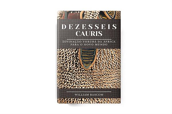 Dezesseis Cauris - Divinação Yorubá da África para o Novo Mundo