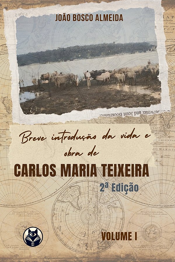 BREVE INTRODUÇÃO DA VIDA E OBRA DE CARLOS MARIA TEIXEIRA 2ª EDIÇÃO